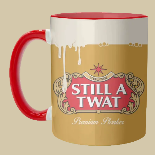 'You're Still A Twat': Mug