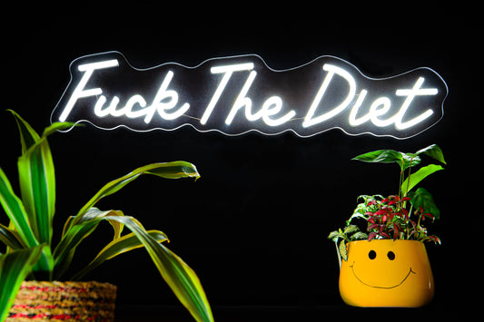 FUCK THE DIET LED SIGN