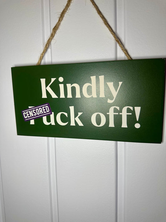 Kindly F*ck Off Sign